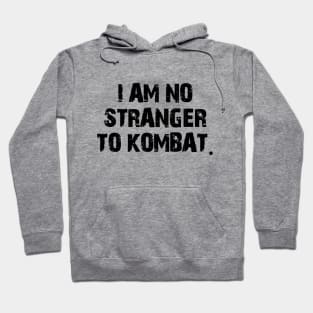 I am no stranger to kombat. Hoodie